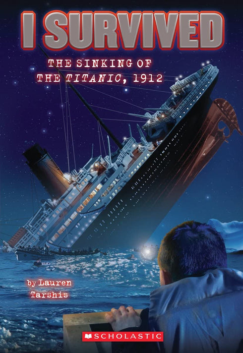 I SURVIVED THE SINKING OF THE TITANIC, 1912 (I SURVIVED #1) - TARSHIS, LAUREN ;